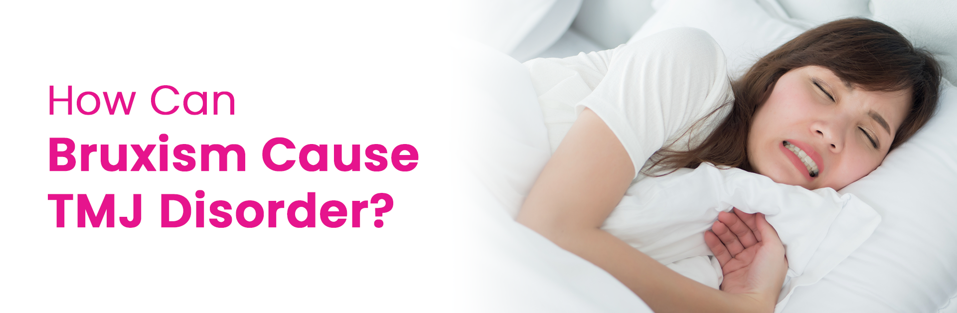 HOW CAN BRUXISM CAUSE TMJ DISORDER?