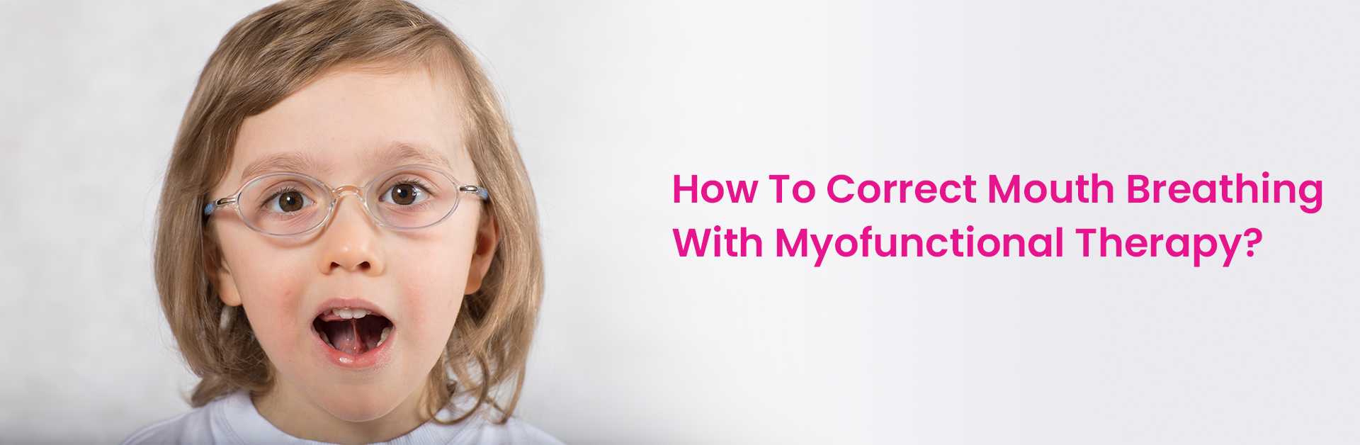 HOW TO CORRECT MOUTH BREATHING WITH MYOFUNCTIONAL THERAPY?