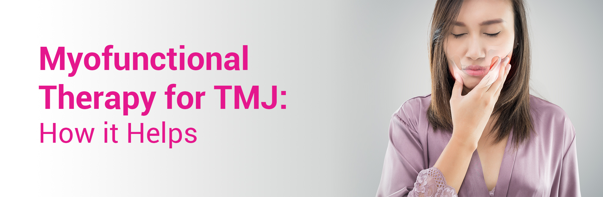 MYOFUNCTIONAL THERAPY FOR TMJ: HOW IT HELPS?