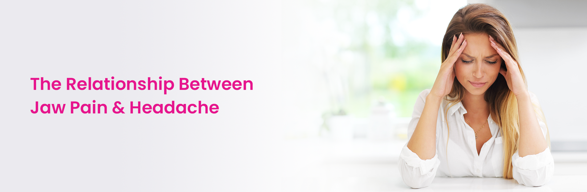 THE RELATIONSHIP BETWEEN JAW PAIN AND HEADACHE